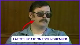 Where is Edmund Kemper now 2026