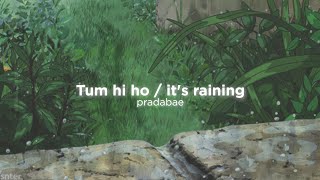 Tum hi ho (slowed down w rain)