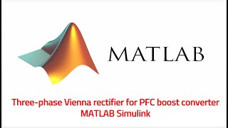 Three-phase Vienna rectifier for PFC boost converter MATLAB Simulink