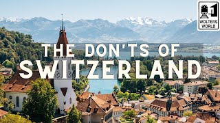 Switzerland: The Don'ts of Visiting Switzerland