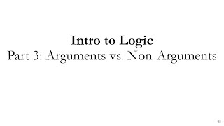 Intro to Logic Part 3: Arguments vs Non Arguments