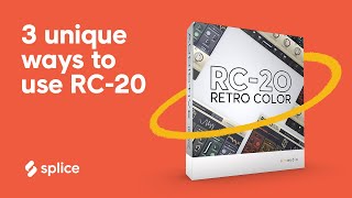 3 unique ways to use RC-20: unexpected uses of everybody's favorite lo-fi plugin