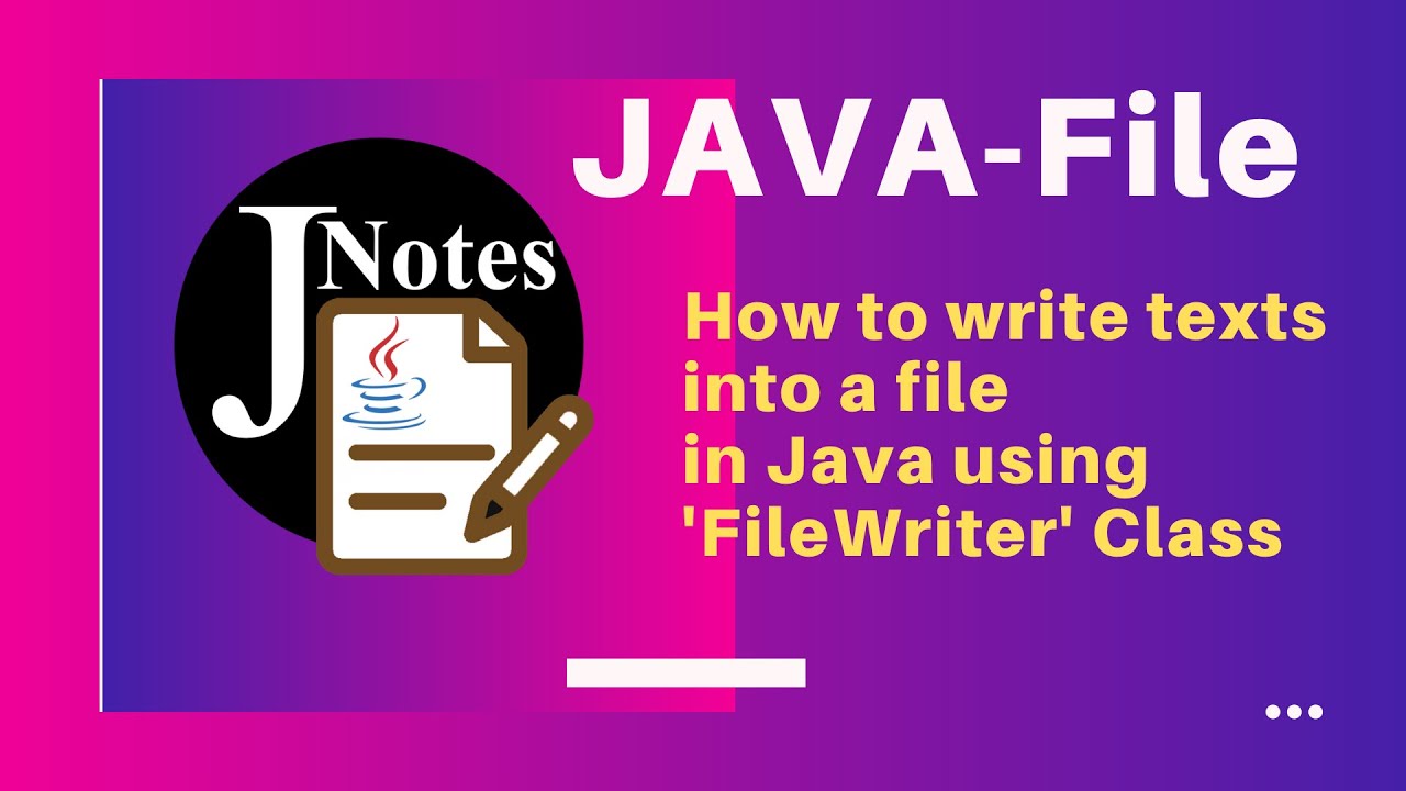 How To Write Texts Into A File In Java Using 'FileWriter' Class - YouTube