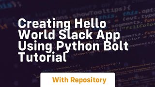 Creating hello world slack app using python bolt tutorial
