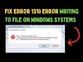 How to Fix Error 1310: Error writing to file on Windows systems in Windows 11