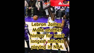 Lebron James Make another history for most longest minutes playing in NBA. #nba #nbahighligths