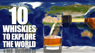 10 Whiskies To Explore the World