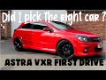 Astra H vxr first drive did I make the right decision ?