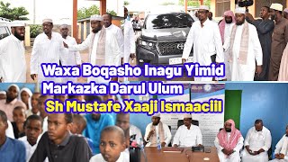 Waxa Boqasho Inagu Yimid Markazka Darul Ulum || Sh Mustafe Xaaji Ismaciil┇Garissa