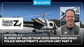 Hangar Z Ep 313 - Blades of Valor Tour 2025: Inside San Diego Police Department’s Aviation Unit P2