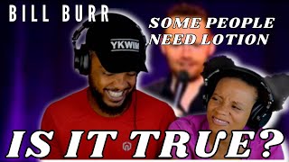😂 Bill Burr Some People Need Lotion Reaction | IS THIS TRUE?