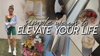 20 Simple Ways to ELEVATE Your Life | Healthy and Balanced Habits That Enhance My Daily Life