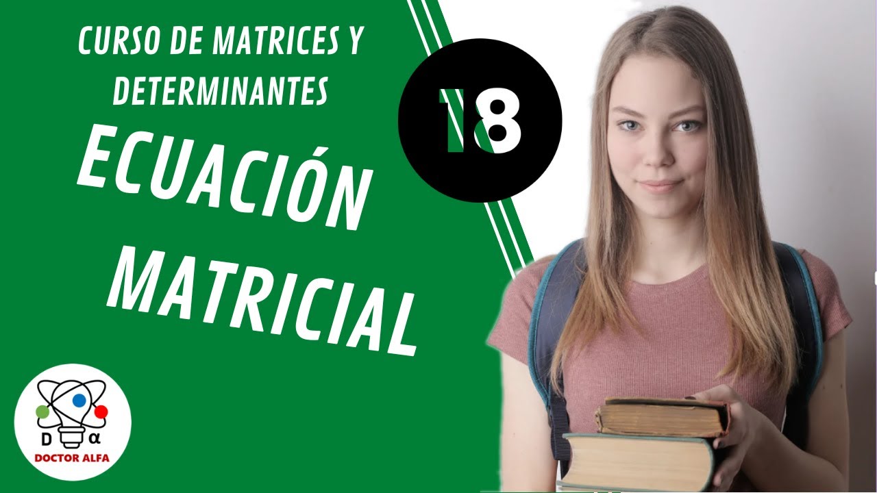 ECUACIONES MATRICIALES II - CURSO DE MATRICES Y DETERMINANTES - VIDEO ...