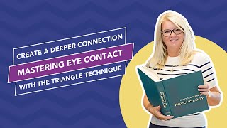 Create a Deeper Connection: Mastering Eye Contact with the Triangle Technique
