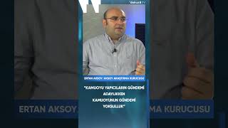 Ertan AKSOY değerlendirdi | Kamuoyunun gündemi \