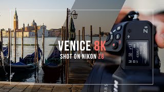 VENICE in 8K | NIKON Z8 Sample Footage