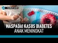 Kupas Tuntas Mengenai Diabetes Pada Anak (Part 1) | Hidup Sehat tvOne