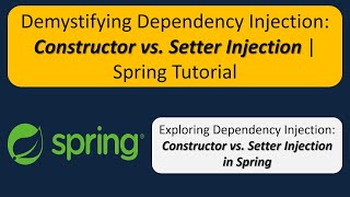 Demystifying Dependency Injection: Constructor vs. Setter Injection | Spring Tutorial