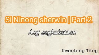 Si Ninong Sherwin | Part 2 | Ang pagkakataon