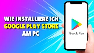 Wie installiere ich Google Play Store am PC *2022*