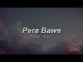 Pera Bawe (Slowed + Reverb )