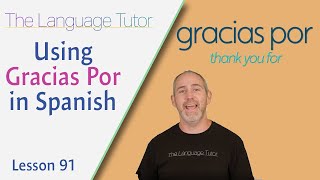 Using Gracias Por in Spanish | The Language Tutor *Lesson 91*