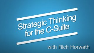 Strategic Thinking for the C-Suite: Running a Successful Strategy Workshop