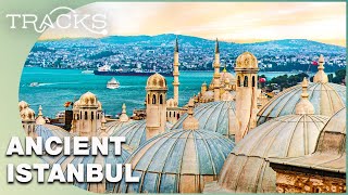 The Ancient City of Istanbul: The Last Stop Of The Orient Express