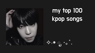 my top 100 kpop songs!