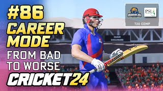 FROM BAD TO WORSE - CRICKET 24 CAREER MODE #86