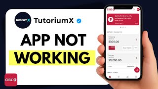 How to Fix CIBC App Not Working on Phone