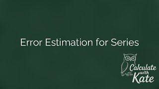 Error Estimation for Series