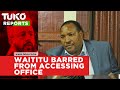 Waititu blocked from accessing his Kiambu County office despite Ksh15 Million bail. | Tuko TV