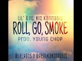 roll go smoke lil a ft. kid kannabis