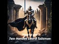 How to get Two Handed Sword Talisman