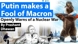 Putin makes a Fool of Macron and Openly Declares Nuclear War Threat to Europe and USA over Ukraine