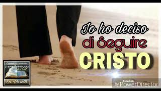 Io ho deciso di Seguire Cristo (Prezioso Canto)