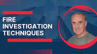 Fire Investigation Techniques