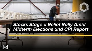 Stocks Stage a Relief Rally Amid Midterm Elections and CPI Report