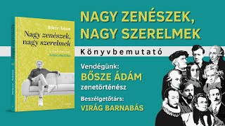 Bősze Ádám: Nagy zenészek, nagy szerelmek (Könyvbemutató)