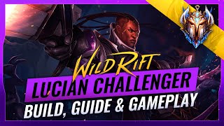 Lucian = OP?  -  CHALLENGER Guide + Build & Gameplay - Wild Rift (LoL Mobile)
