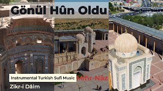 Gönül Hun Oldu | MİHR-NÂZ | ZİKR-İ DÂİM | Enstrumantal Turkish Sufi Music | ASIM AKKUŞ