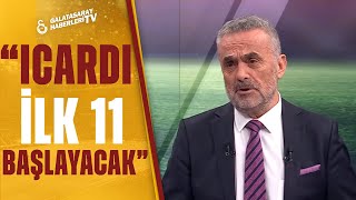 Ahmet Akcan: "Galatasaray Alanyaspor Maçında Bence Icardi İlk 11 Başlayacak"