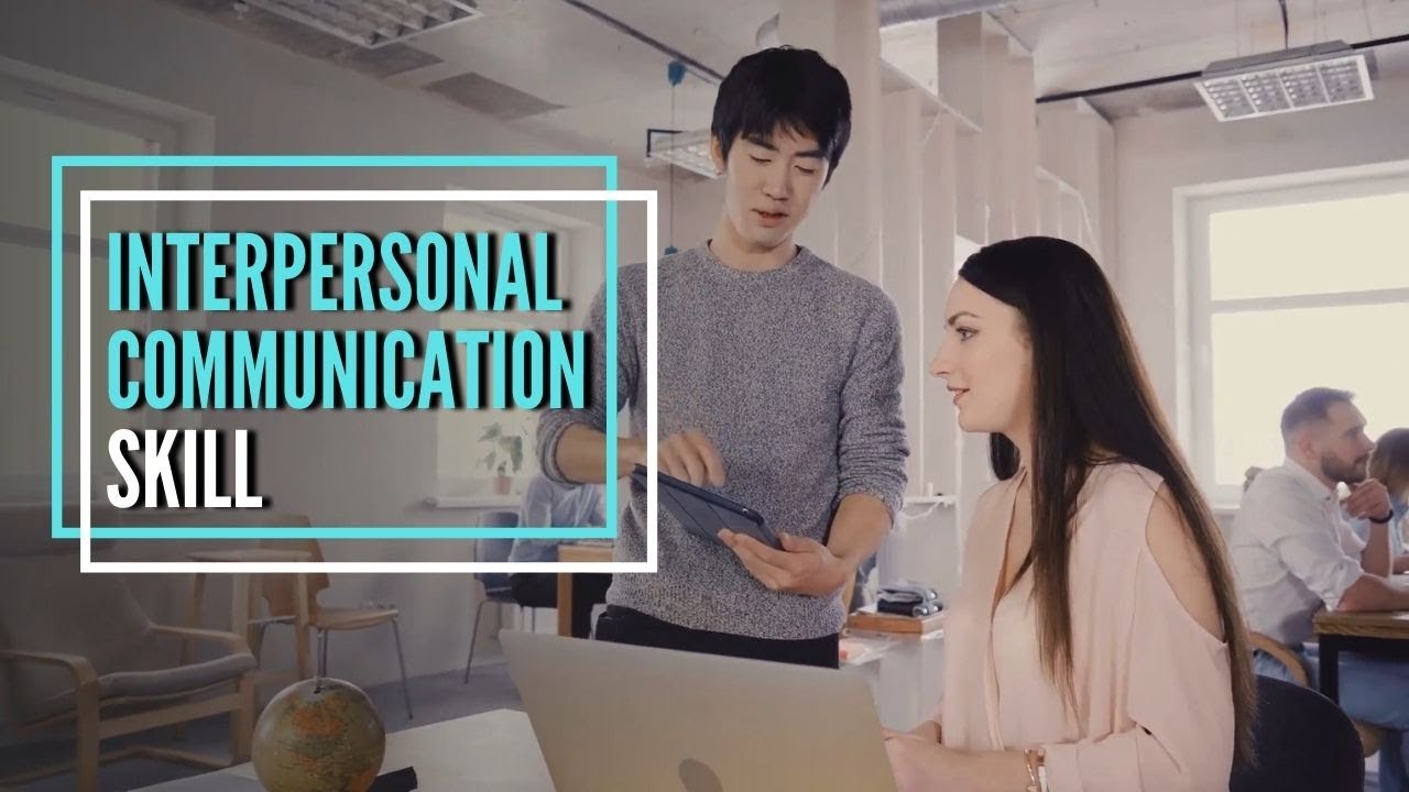 Key Interpersonal Communication Skills You Need To Improve- Personal ...