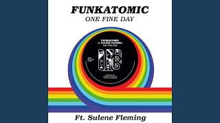 One Fine Day (feat. Sulene Fleming) (Funkatomic Mix)