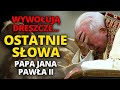 😲OSTATNIE SŁOWA PAPIEŻA JANA PAWŁA II PRZED ŚMIERCIĄ... Wywołują dreszcze|Objawienie o końcu czasów?