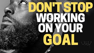 DON'T STOP WORKING ON YOUR GOAL | David Goggins Interview