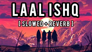 laal Ishq [ Slowed + Reverb ] Arijit Singh.. #lofiremix #lofimusic #laalishq #song