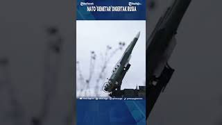 NATO 'GEMETAR' DIGERTAK RUSIA