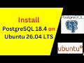 How to Install & Configure PostgreSQL 18.4 on Ubuntu 26.04 LTS – Complete Beginner Guide!